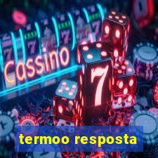 termoo resposta